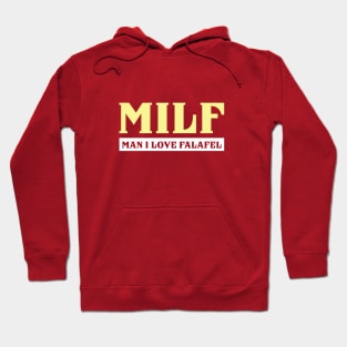 Milf  - Man I Love Falafel Hoodie